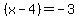 %28x+-+4%29=-3