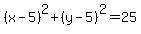 %28x+-+5%29%5E2+%2B+%28y+-+5%29%5E2+=+25