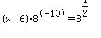 %28x+-+6%29+%2A+8%5E-10+=+8%5E%281%2F2%29