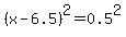%28x+-+6.5%29%5E2+=+0.5%5E2