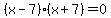 %28x+-+7%29%28x%2B7%29+=+0