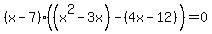 %28x+-+7%29+%28%28x%5E2+-+3+x%29-%284x+-12%29%29+=+0