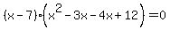 %28x+-+7%29+%28x%5E2+-+3+x-4x+%2B+12%29+=+0