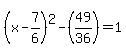 %28x+-+7%2F6%29%5E2+-+%2849%2F36%29+=+1