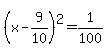 %28x+-+9%2F10%29%5E2+=+1%2F100