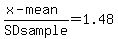%28x+-+mean%29%2FSD+sample+=+1.48