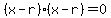 %28x+-+r%29%28x+-+r%29+=+0