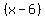 %28x+-6%29