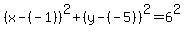 %28x-%28-1%29%29%5E2%2B%28y-%28-5%29%29%5E2=6%5E2