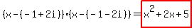 %28x-%28-1%2B2i%29%29%28x-%28-1-2i%29%29=highlight%28x%5E2%2B2x%2B5%29