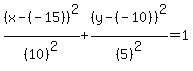 %28x-%28-15%29%29%5E2%2F%2810%29%5E2%2B%28y-%28-10%29%29%5E2%2F%285%29%5E2=1