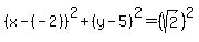 %28x-%28-2%29%29%5E2%2B%28y-5%29%5E2=%28sqrt%282%29%29%5E2