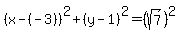 %28x-%28-3%29%29%5E2%2B%28y-1%29%5E2=%28sqrt%287%29%29%5E2