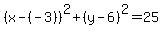 %28x-%28-3%29%29%5E2%2B%28y-6%29%5E2=25
