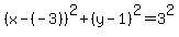 %28x-%28-3%29%29%5E2+%2B+%28y-1%29%5E2+=+3%5E2