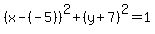%28x-%28-5%29%29%5E2%2B%28y%2B7%29%5E2=1