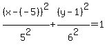 %28x-%28-5%29%29%5E2%2F5%5E2%2B%28y-1%29%5E2%2F6%5E2=1