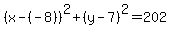 %28x-%28-8%29%29%5E2%2B%28y-7%29%5E2=202