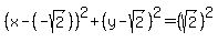 %28x-%28-sqrt%282%29%29%29%5E2%2B%28y-sqrt%282%29%29%5E2=%28sqrt%282%29%29%5E2