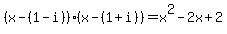%28x-%281-i%29%29+%2A+%28x-%281%2Bi%29%29=x%5E2-2x%2B2