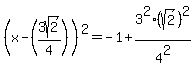 %28x-%283sqrt%282%29%2F4%29%29%5E2=-1%2B3%5E2%28sqrt%282%29%29%5E2%2F4%5E2