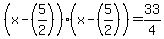 %28x-%285%2F2%29%29%28x-%285%2F2%29%29+=+33%2F4
