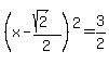%28x-%28sqrt%282%29%29%2F2%29%5E2=3%2F2