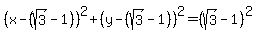 %28x-%28sqrt%283%29-1%29%29%5E2%2B%28y-%28sqrt%283%29-1%29%29%5E2=%28sqrt%283%29-1%29%5E2
