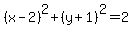 %28x-+2%29%5E2%2B%28y%2B1%29%5E2=2