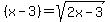 %28x-+3%29+=+sqrt%282x-3%29