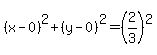 %28x-0%29%5E2%2B%28y-0%29%5E2=%282%2F3%29%5E2