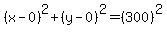 %28x-0%29%5E2%2B%28y-0%29%5E2=%28300%29%5E2