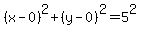 %28x-0%29%5E2%2B%28y-0%29%5E2=5%5E2