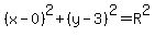 %28x-0%29%5E2%2B%28y-3%29%5E2=R%5E2