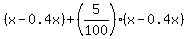 %28x-0.4x%29%2B%285%2F100%29%28x-0.4x%29