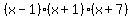 %28x-1%29%28x%2B1%29%28x%2B7%29