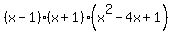 %28x-1%29%28x%2B1%29%28x%5E2-4x%2B1%29