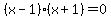 %28x-1%29%28x%2B1%29=0