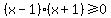 %28x-1%29%28x%2B1%29%3E=0