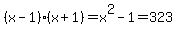 %28x-1%29%28x%2B1%29+=+x%5E2-1+=+323