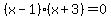 %28x-1%29%28x%2B3%29+=+0