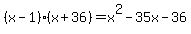 %28x-1%29%28x%2B36%29+=+x%5E2+-+35x+-+36