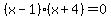 %28x-1%29%28x%2B4%29=0
