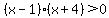 %28x-1%29%28x%2B4%29%3E0