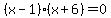 %28x-1%29%28x%2B6%29=0