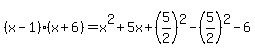 %28x-1%29%28x%2B6%29=x%5E2%2B5x%2B%285%2F2%29%5E2-%285%2F2%29%5E2-6