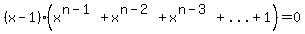 %28x-1%29%28x%5E%28n-1%29%2Bx%5E%28n-2%29%2Bx%5E%28n-3%29%2B%22...%22%2B1%29+=+0