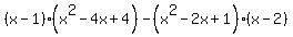 %28x-1%29%28x%5E2-4x%2B4%29+-+%28x%5E2-2x%2B1%29%28x-2%29
