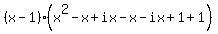 %28x-1%29%28x%5E2-x%2Bix-x-ix%2B1%2B1%29
