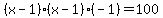 %28x-1%29%28x-1%29%28-1%29=100